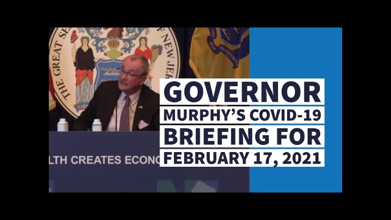 Governor Murphy’s COVID-19 Briefing for February 17, 2021