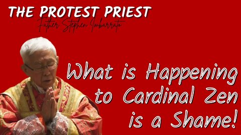 What's Happening to Cardinal Zen is a Shame! | Fr. Stephen Imbarrato Live