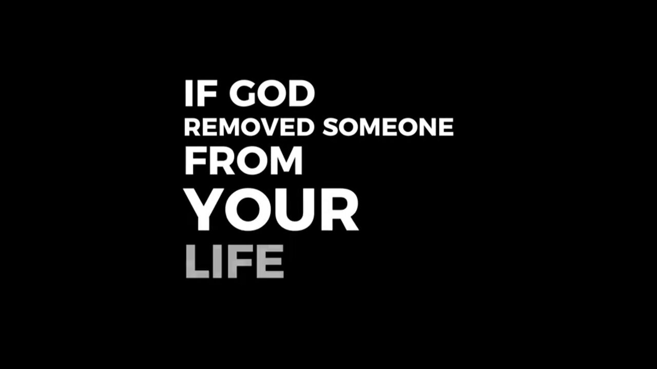 God Removes People From Our Lives For A Reason.