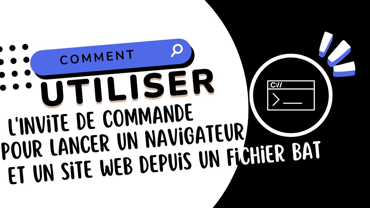Lancer un Navigateur et un Site Web depuis un Fichier BAT