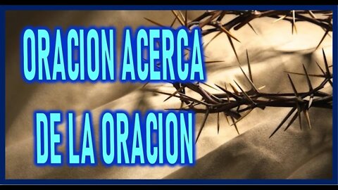 ORACION ACERCA DE LA ORACION