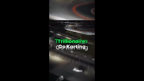Trillionaire Go Karting