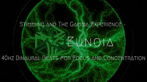 Stimming and The Gamma Experience - 40hz Binaural Beats for Focus and Concentration