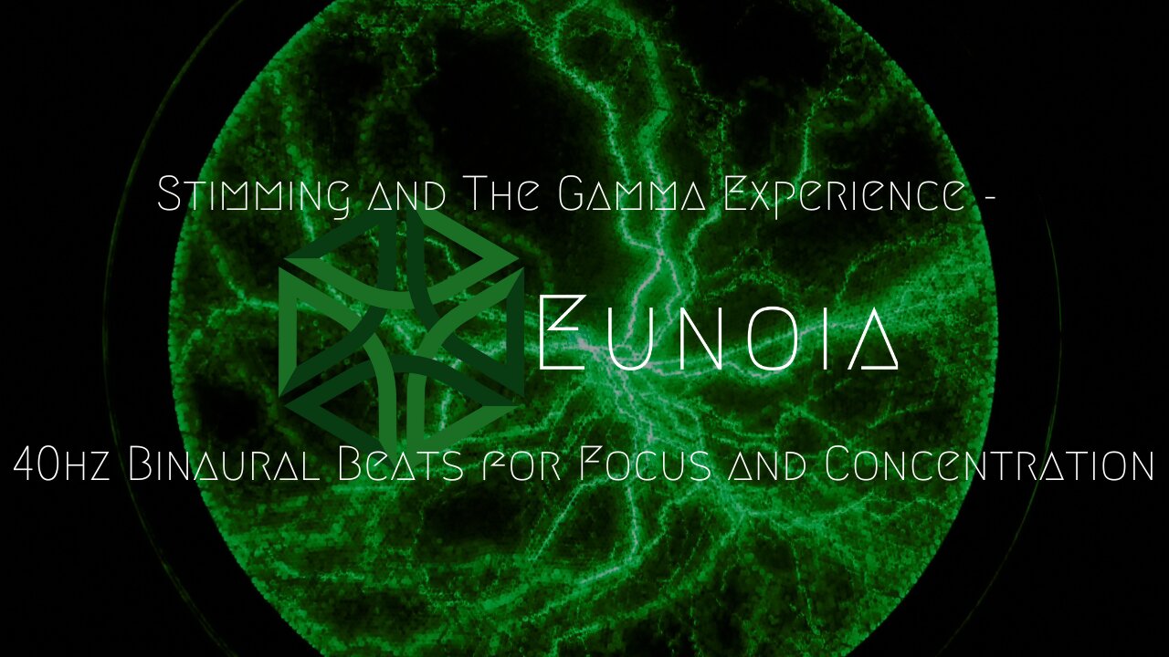 Stimming and The Gamma Experience - 40hz Binaural Beats for Focus and Concentration