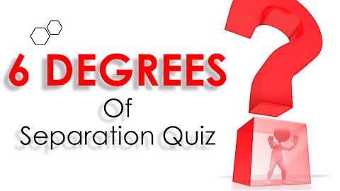 SIX DEGREES OF SEPARATION QUIZ (PART 1)