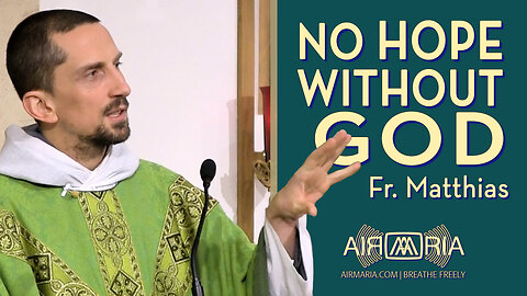 Without God there is no Hope – November 12, 2023