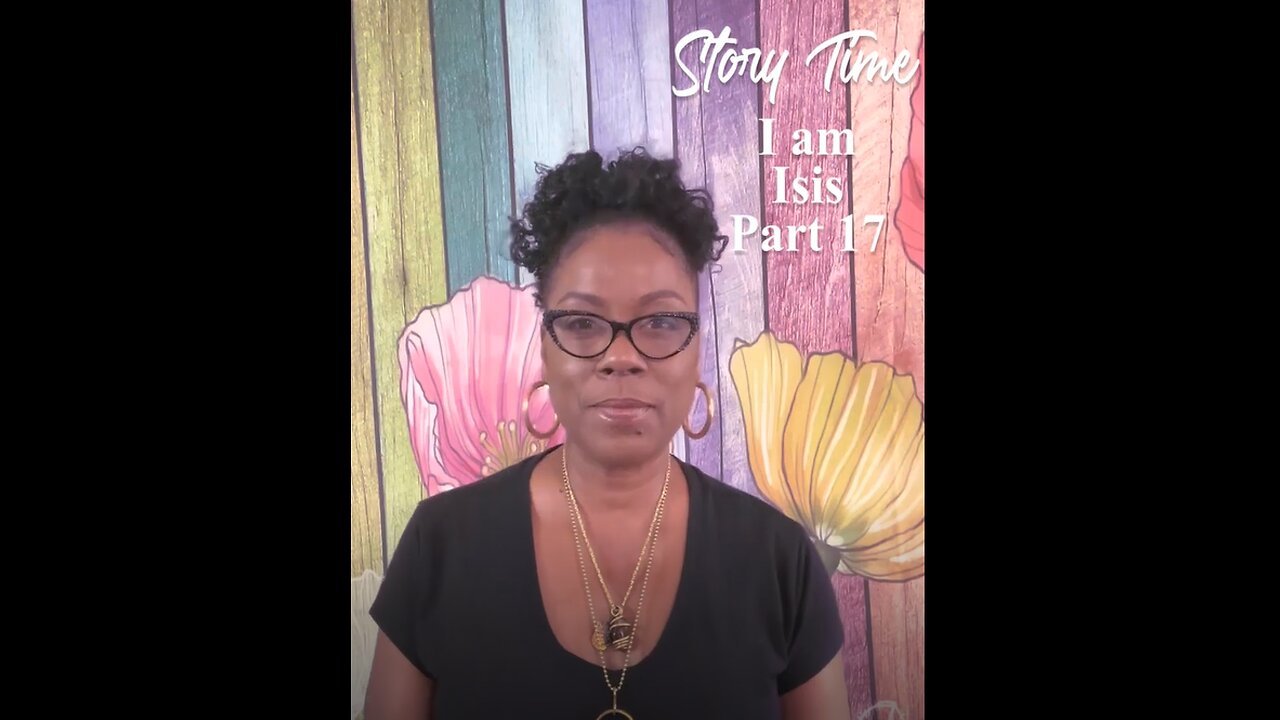 Story Time: I Am Isis Part 17