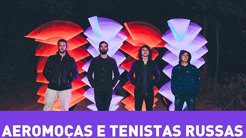 Toca Vinil #3 - Aeromoças e Tenistas Russas