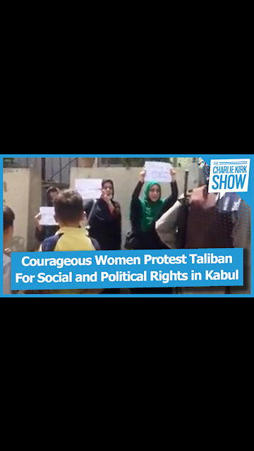 Courageous Women Protest Taliban For Social and Political Rights in Kabul