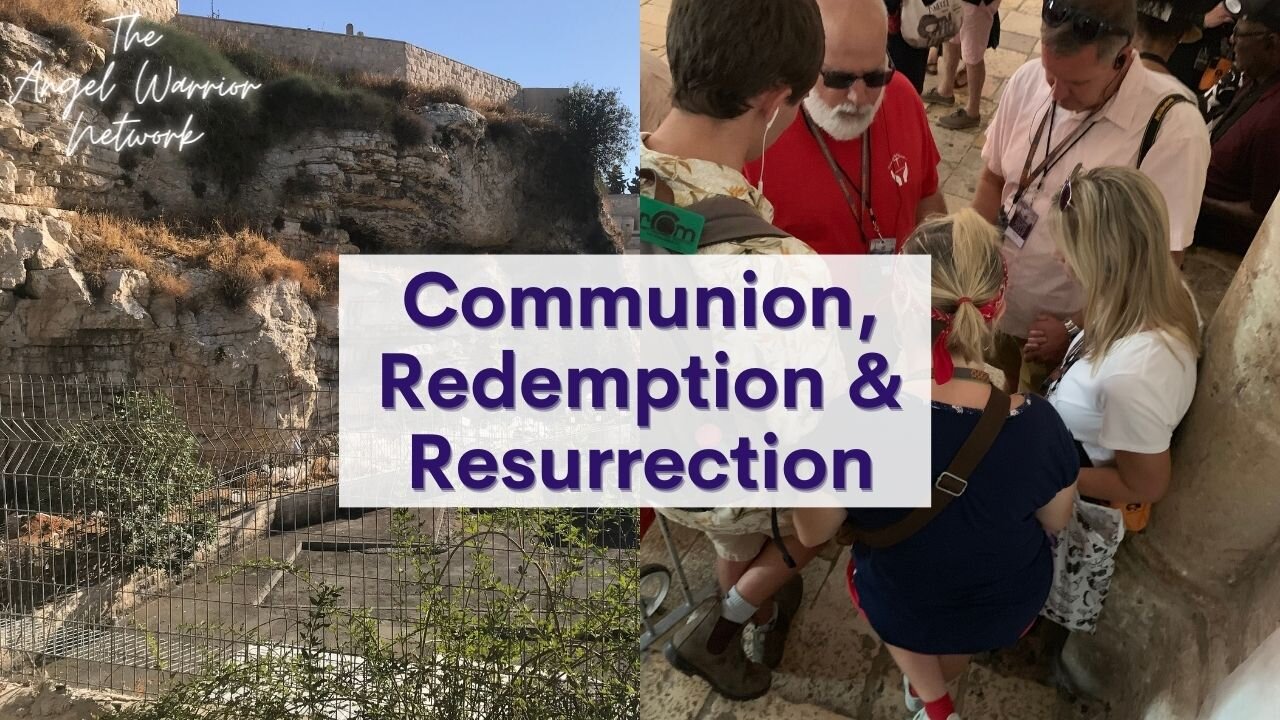 Taking A Quick Trip To Israel for Communion, Redemption and Resurrection!