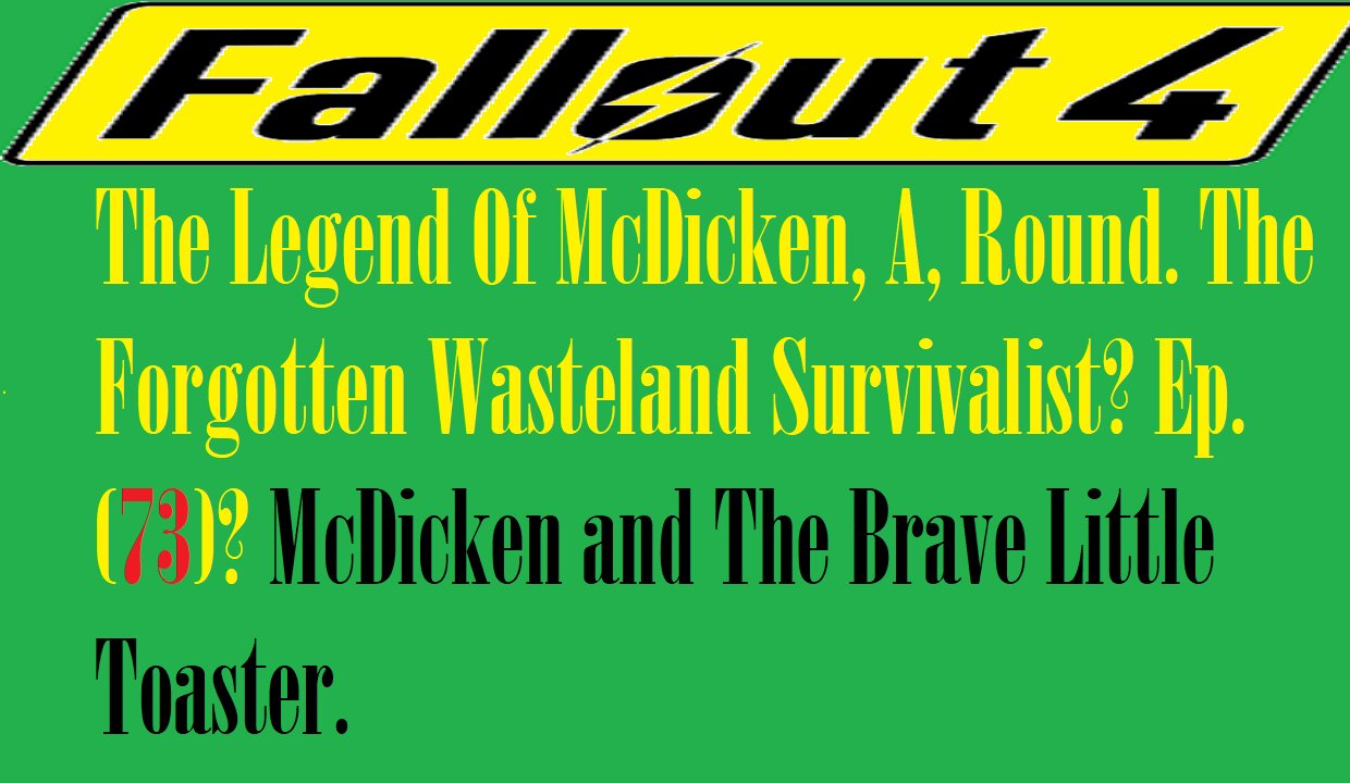 The Legend Of McDicken, A, Round. The Forgotten Wasteland Survivalist? Ep. (73)? #fallout4 (19:40)