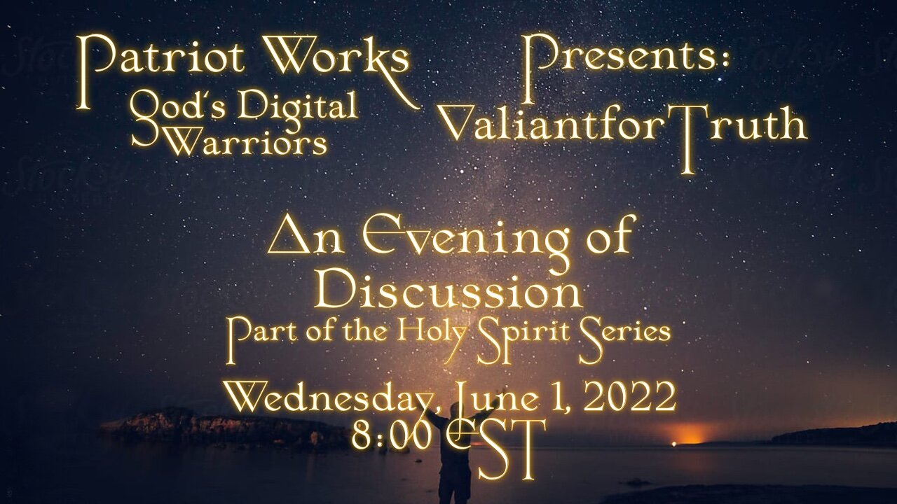 Valiant for Truth 06/01/22 The Holy Spirit An Evening of Discussion