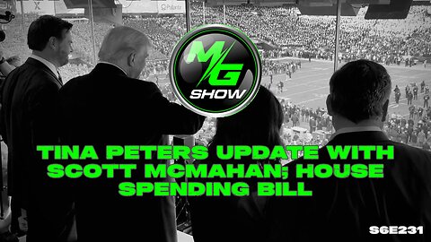 Tina Peters Update With Scott McMahan; House Spending Bill