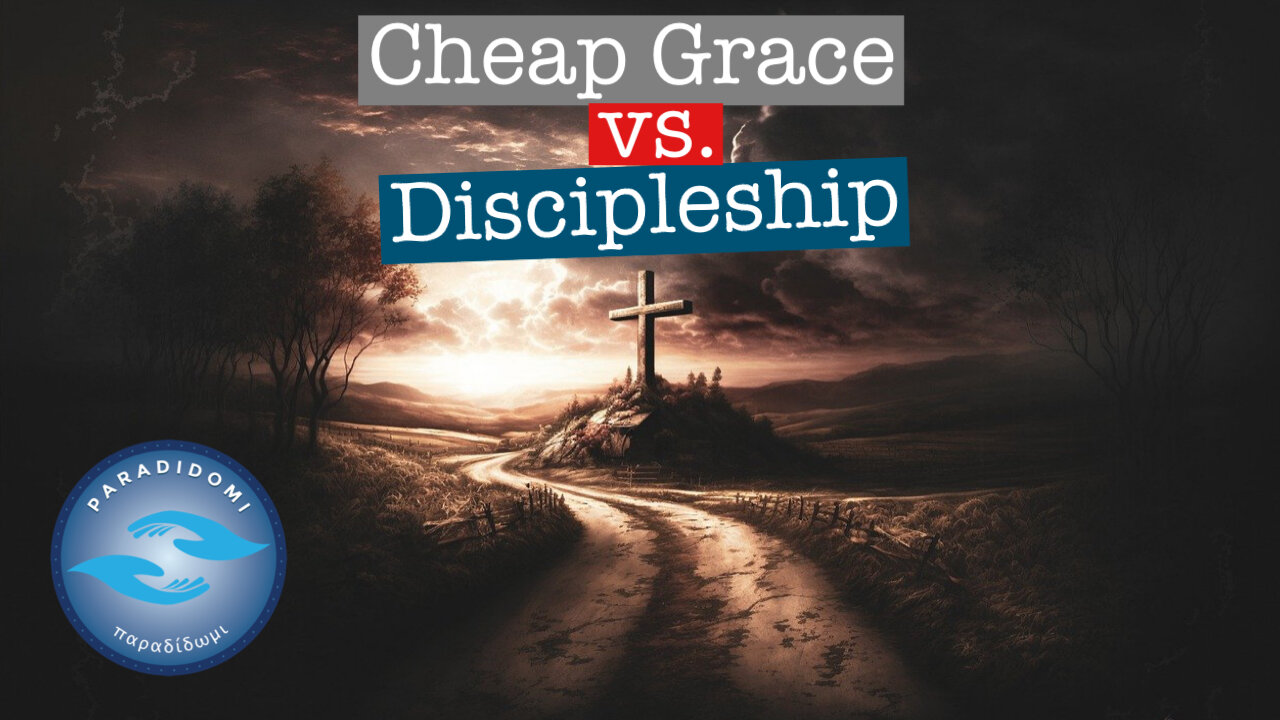 Cheap Grace vs. Discipleship