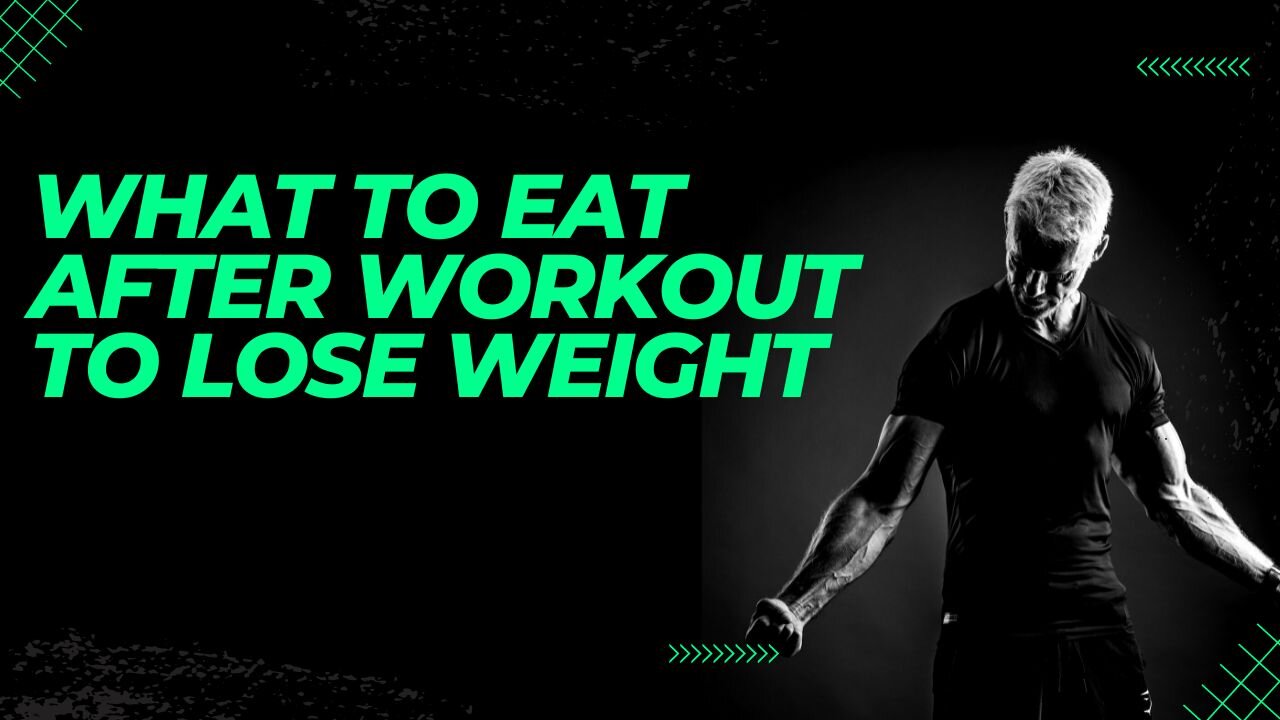 What to Eat after Workout to Lose Weight
