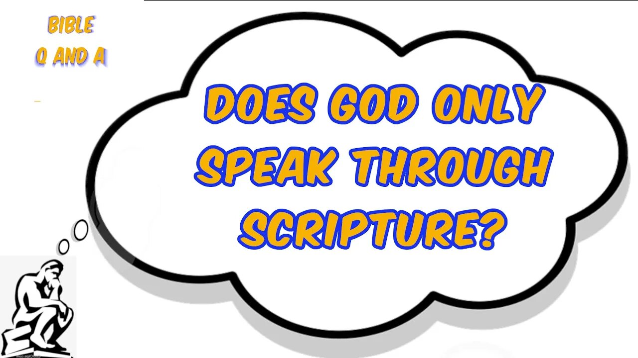 Does God ONLY speak through Scripture?