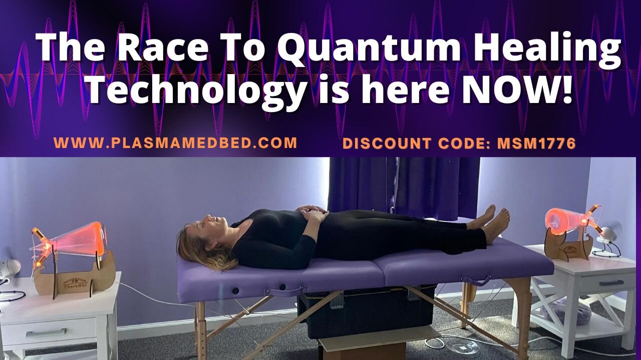 The Race To Quantum Healing Technology is here NOW, The Final Step Before MedMeds? plasmamedbed.com