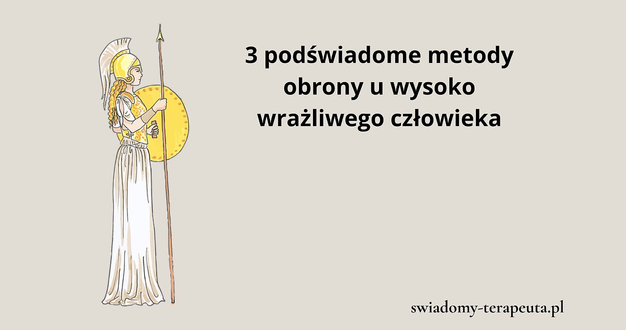 3 podświadome metody obrony wysoko wrażliwego człowieka