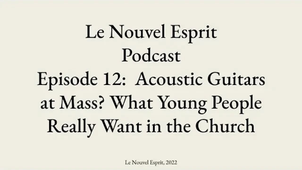 Le Nouvel Esprit Podcast Ep. 12: Acoustic Guitars at Mass? What Young People Really Want in Church