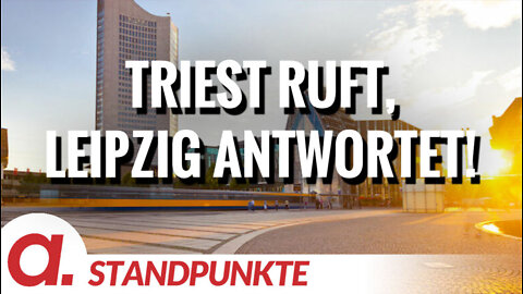 Triest ruft, Leipzig antwortet! | Von Anselm Lenz