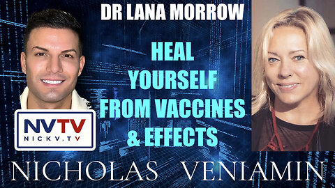 Dr Lana Morrow Discusses Heal Yourself From Vaccines & Effects with Nicholas Veniamin