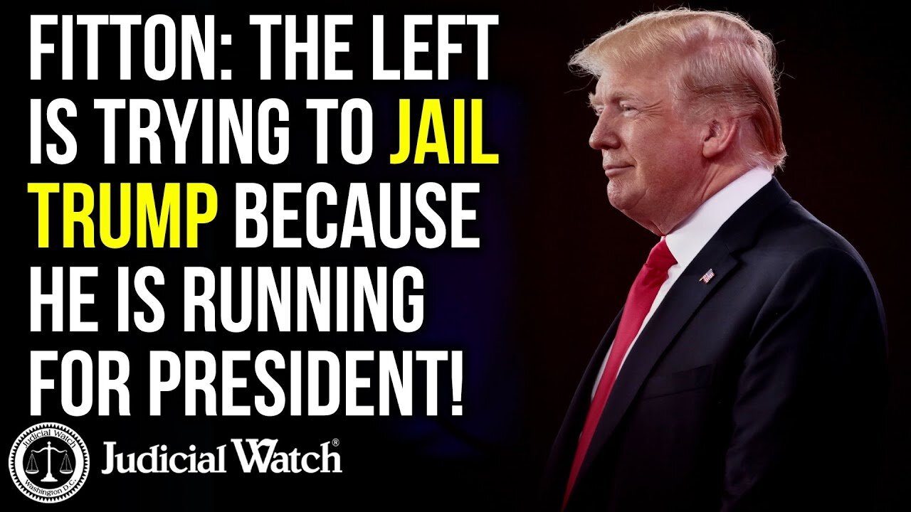 FITTON: The Left is Trying to Jail Trump Because He is Running for President!
