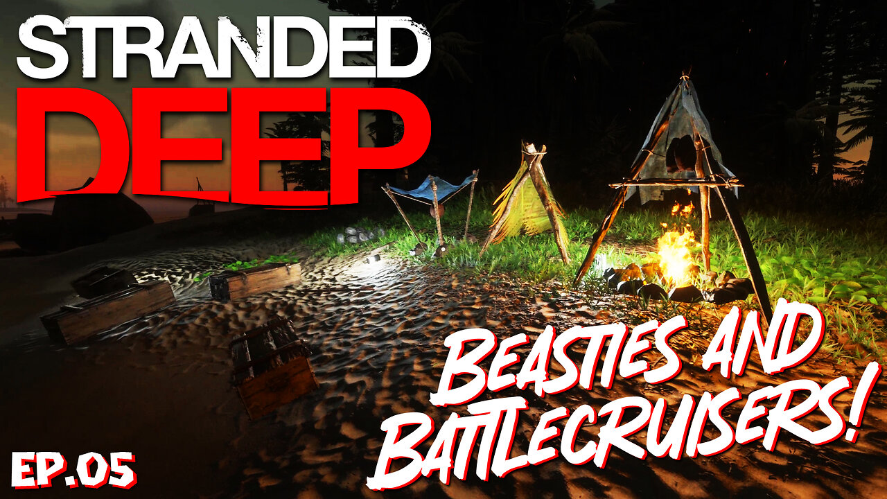 Beasties and Battlecruisers! Onwards to the Next Island! | Stranded Deep EP05