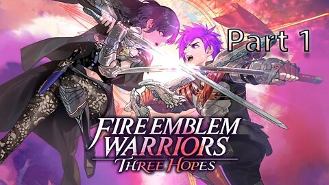 Fire Emblem Warriosr: Three Hopes - Part 1