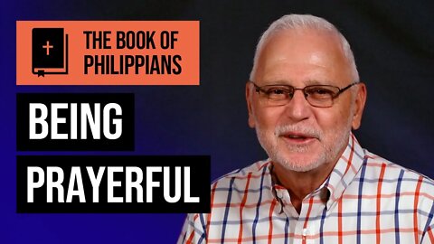 The Book of Philippians Series: If Christ is My Life / Being Prayerful