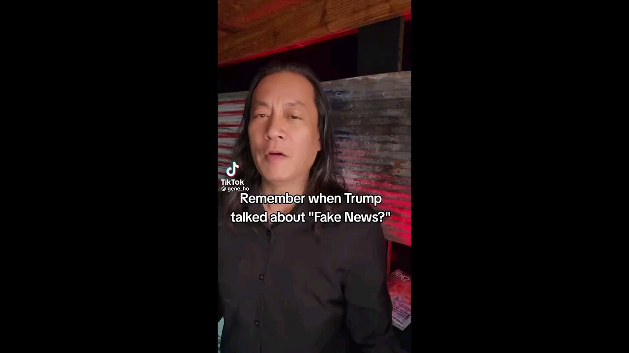 GENE HO - REMEMBER WHEN TRUMP TALKED ABOUT FAKE NEWS