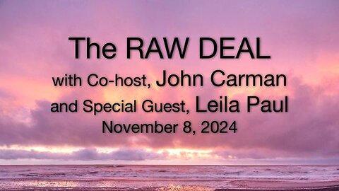 The Raw Deal (8 November 2024) with co-host John Carman and special guest, Leila Paul