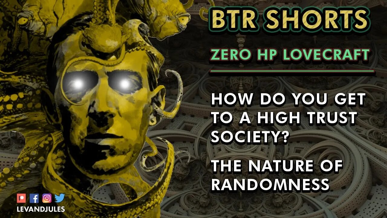 Zero HP Lovecraft: How do you get a high trust society? + The Nature of Randomness