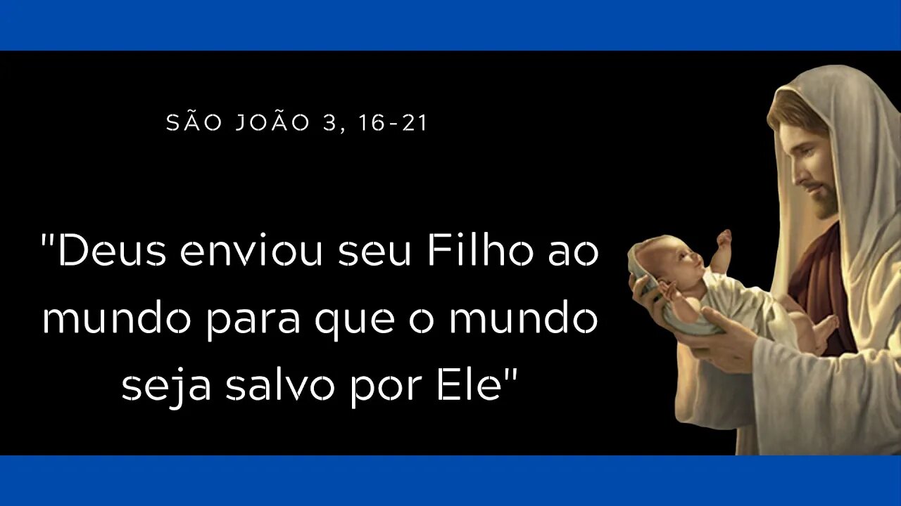 Jo 3,16-21 | "Quem nele crê, não é condenado"