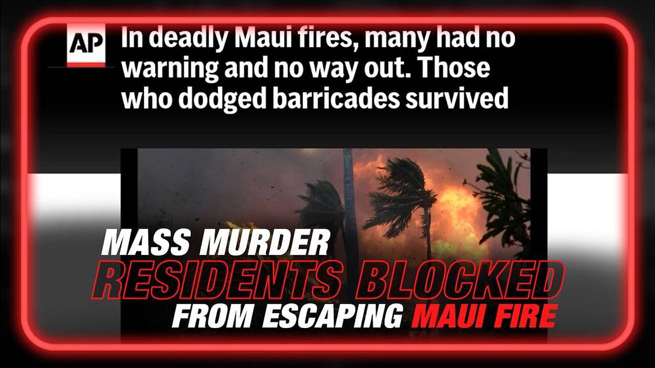 Hawaiians Murdered: AP Confirms Maui Police Blocked Desperarte Families from Escaping Lahaina