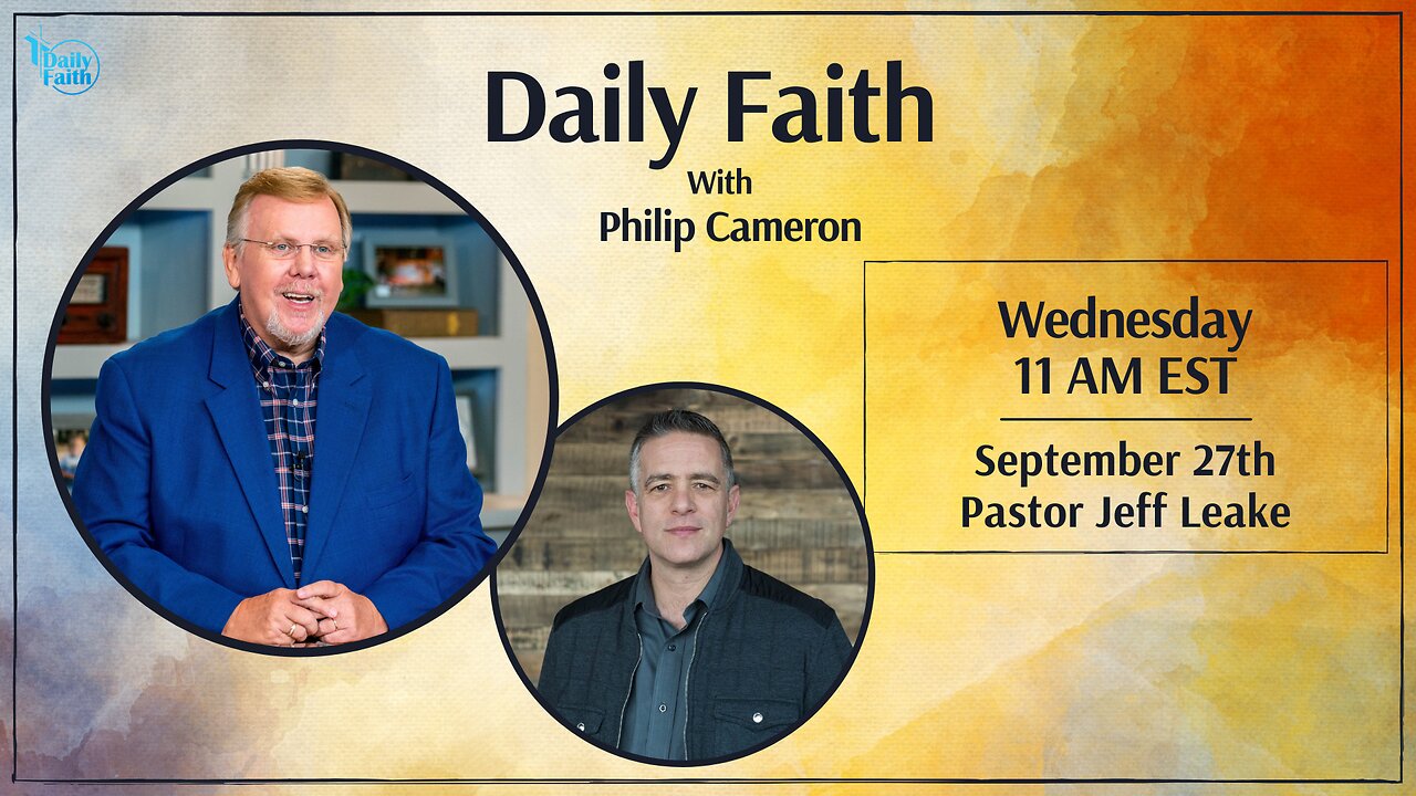 Daily Faith with Philip Cameron: Special Guest Pastor Jeff Leake