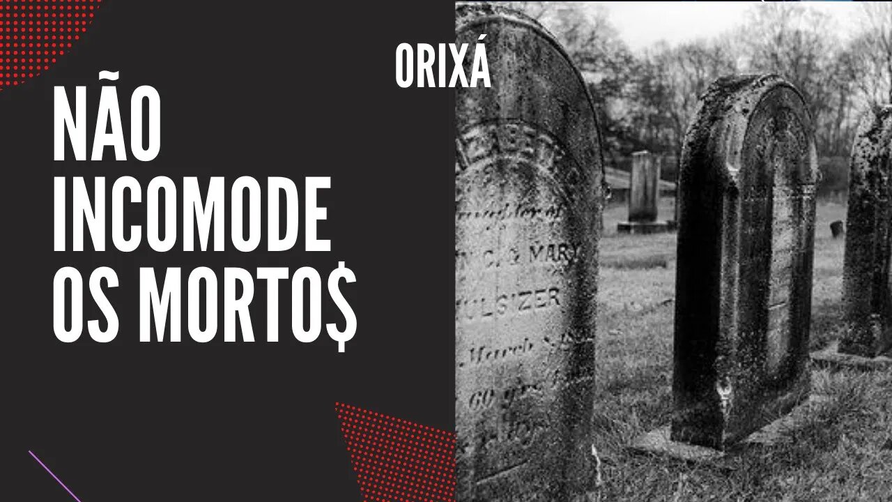 Orixá - Não IMCOMODE os MORTO$