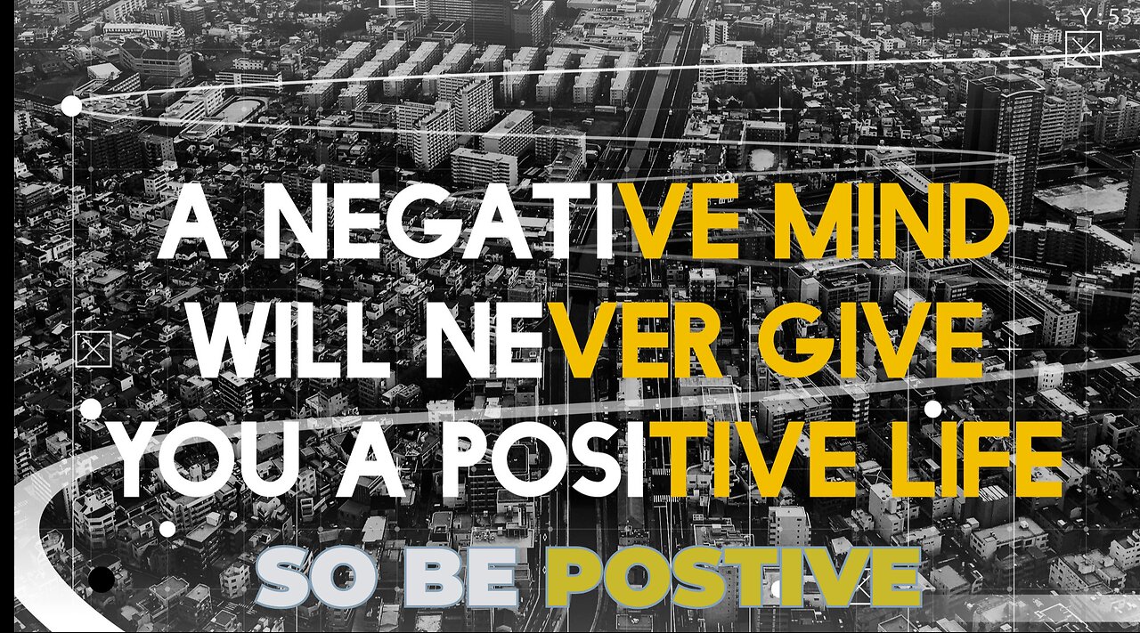 A negative mind will never give you a positive life.