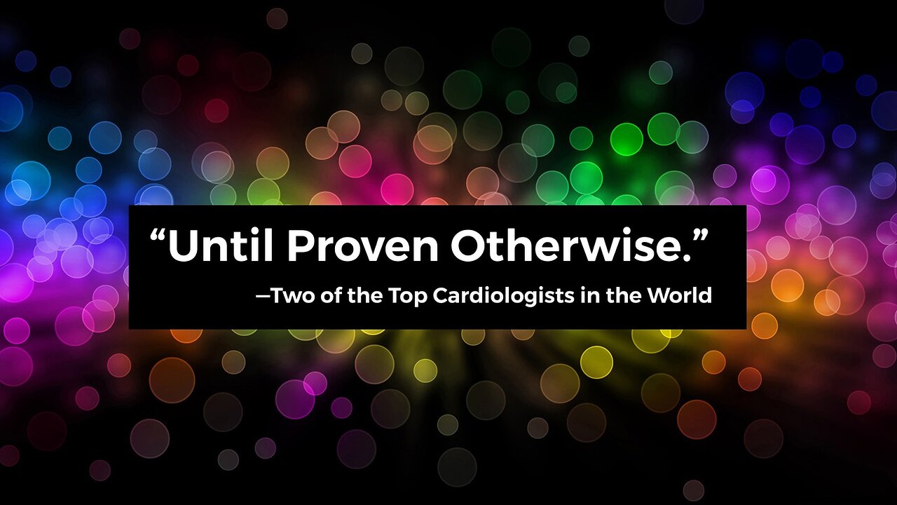 “Until Proven Otherwise”— Featuring Cardiologists Dr. Peter McCullough + Dr. Aseem Malhotra