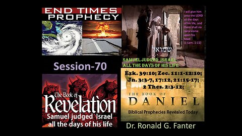 Samuel judged Israel All The Days of His Life Session 70 Dr. Ronald G. Fanter