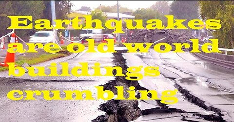 Earthquakes are old world buildings crumbling and collapsing