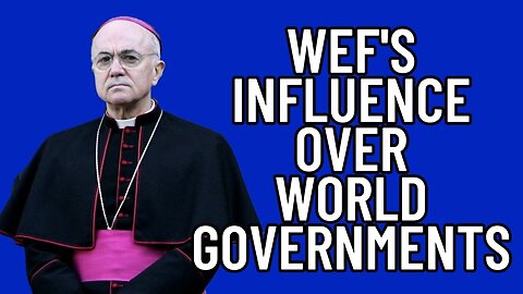 Archbishop Vigano: The World Economic Forum's Influence over World Governments