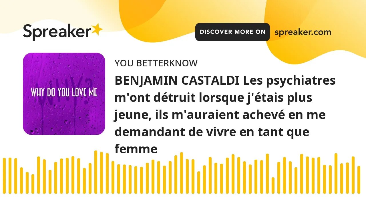 BENJAMIN CASTALDI Les psychiatres m'ont détruit lorsque j'étais plus jeune, ils m'auraient achevé en