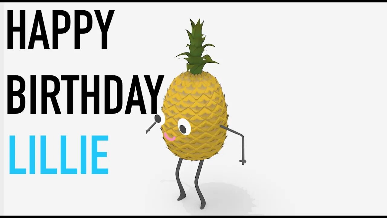 Happy Birthday LILLIE! - PINEAPPLE Birthday Song