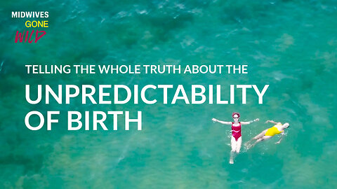 Telling the WHOLE Truth About the Unpredictability of Birth