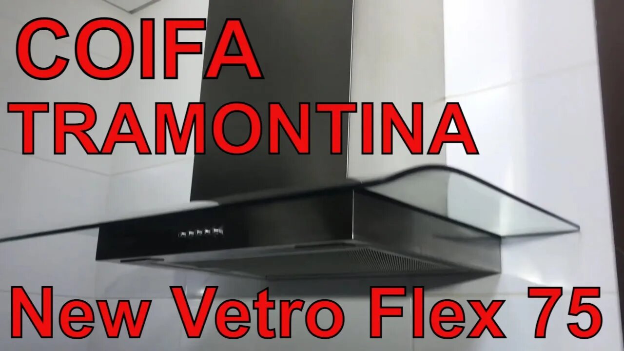 COIFA TRAMONTINA NEW VETRO FLEX e DICAS PARA ESCOLHER UMA COIFA