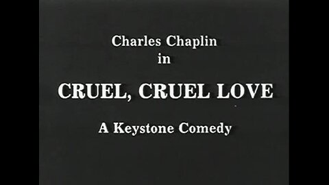 Charlie Chaplin - Cruel, Cruel Love (1914)