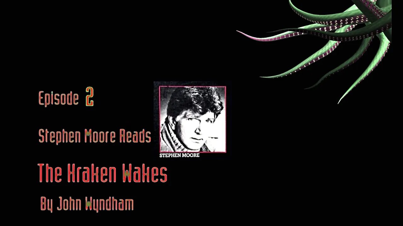 Episode 2 - Stephen Moore reads "The Kraken Wakes" by John Wyndham