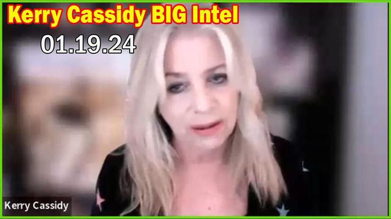 KERRY CASSIDY BIG INTEL: "KERRY CASSIDY IMPORTANT UPDATE, JANUARY 2024!"