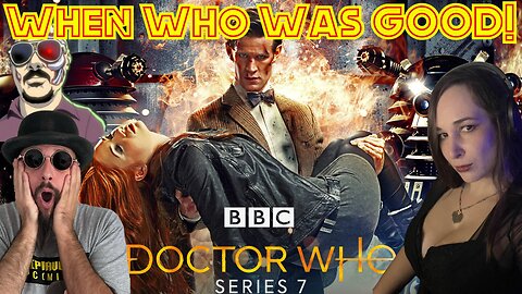 When WHO Was GOOD! Doctor Who Watch A Long! Matt Smith Era With Sunker, Mr Grant Gregory, Nerd