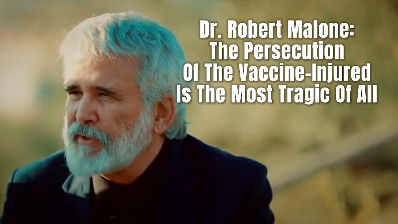 Dr. Robert Malone: The Persecution Of The Vaccine-Injured Is The Most Tragic Of All